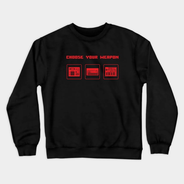 Choose Your Weapon Drum Machine and Synth Selector for Electronic Musician Crewneck Sweatshirt by Atomic Malibu